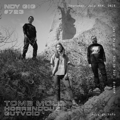 Tomb Mold / Horrendous / Gutvoid (NDY 723)