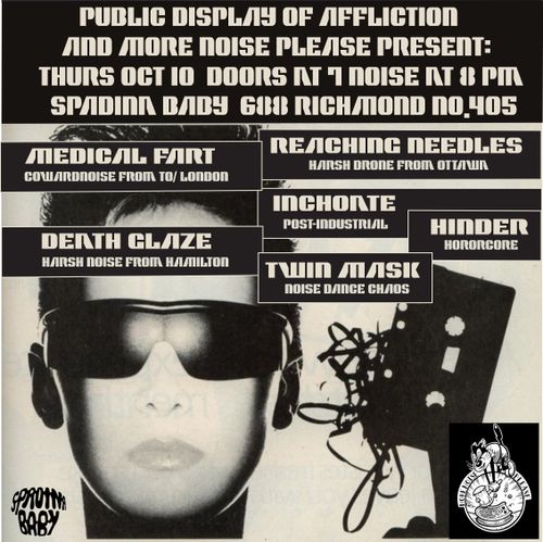 PUBLIC DISPLAY OF AFFLICTION & MORE NOISE PLEASE PRESENT:  REACHING NEEDLES, DEATH GLAZE, MEDICAL FART, INCHOATE, TWIN MASK & HINDER