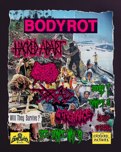 BODYROT + HACKED APART + GIRTH + T.O.A.D. + STAGNANCE @ SEE-SCAPE