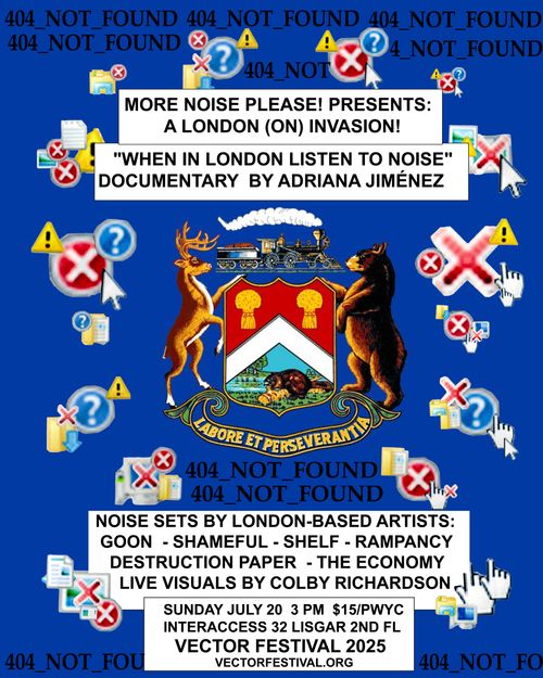 MORE NOISE PLEASE! PRESENTS: AS PART OF VECTOR FESTIVAL 2025 A LONDON (ON) INVASION!
