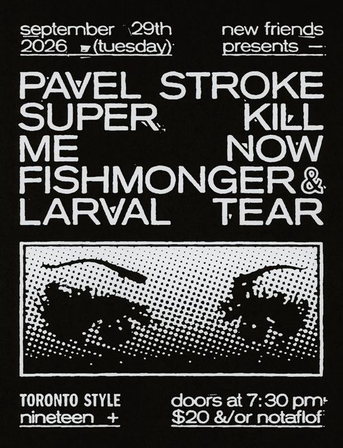 Pavel Stroke / Super Kill Me Now / Fishmonger / Larval Tear