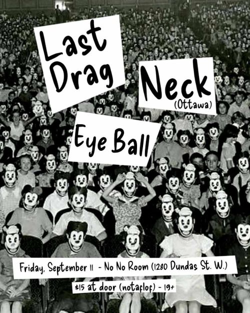 Last Drag, Neck (Ottawa), Eye Ball