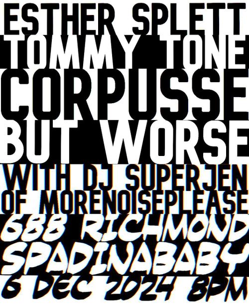 Esther Splett, Tommy Tone, Corpusse, But Worse