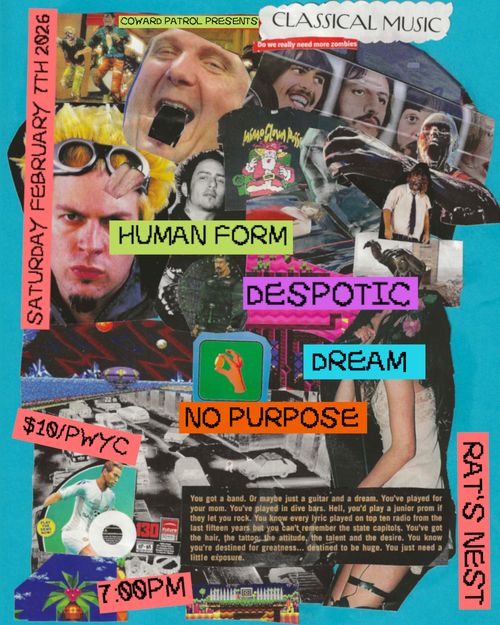 HUMAN FORM, DESPOTIC, DREAM, NO PURPOSE 