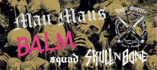 Mau Maus / High Society / B.A.L.M. Squad / Skull N Bone