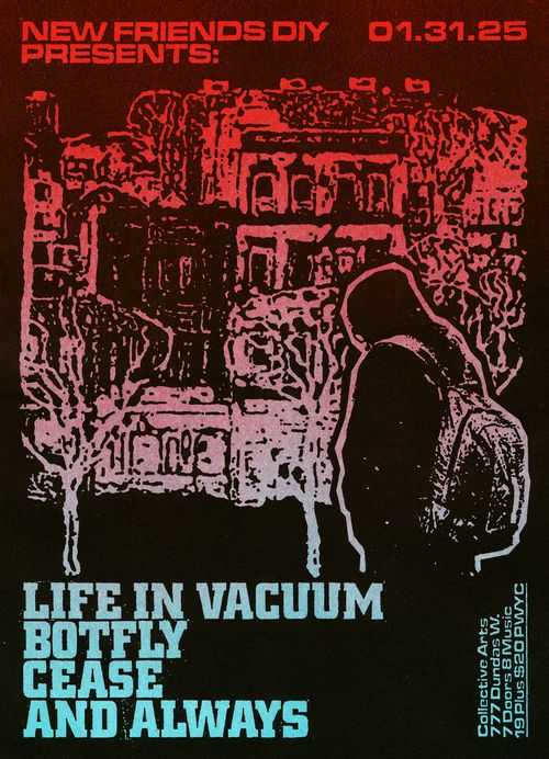 Life in Vacuum / Botfly / CEASE / and always @ Collective Arts