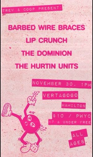 Barbed Wire Braces / Lip Crunch / The Dominion / The Hurtin' Units