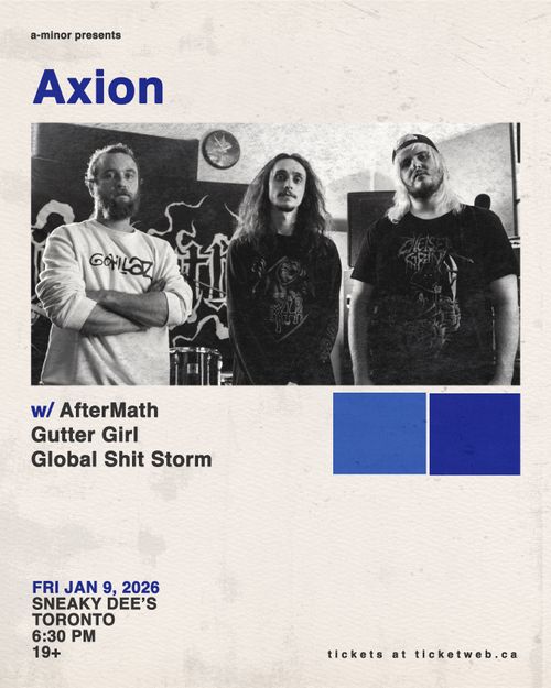 Axion w/ AfterMath, Gutter Girl, Global Shit Storm
